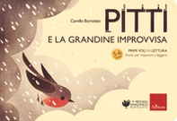Pitti e la grandine improvvisa. Primi voli in lettura. Storie per imparare a leggere - Librerie.coop