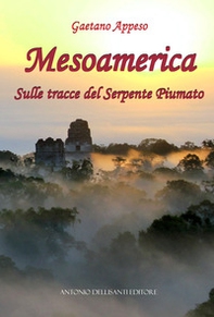 Mesoamerica. Sulle tracce del Serpente Piumato - Librerie.coop