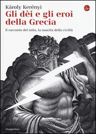 Gli dei e gli eroi della Grecia. Il racconto del mito, la nascita delle civiltà - Librerie.coop Gli dei e gli eroi della Grecia. Il racconto del mito, la nascita delle civiltà - Librerie.coop