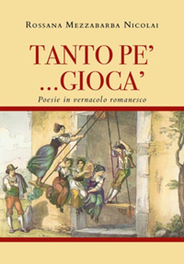 tanto pe' ... giocà. Poesie in vernacolo romanesco - Librerie.coop tanto pe' ... giocà. Poesie in vernacolo romanesco - Librerie.coop