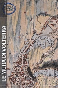 Le mura di Volterra - Librerie.coop Le mura di Volterra - Librerie.coop