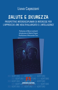 Salute e sicurezza. Prospettive interdisciplinari di interesse per l'approccio «one health» allargato e l'«intelligence» - Librerie.coop