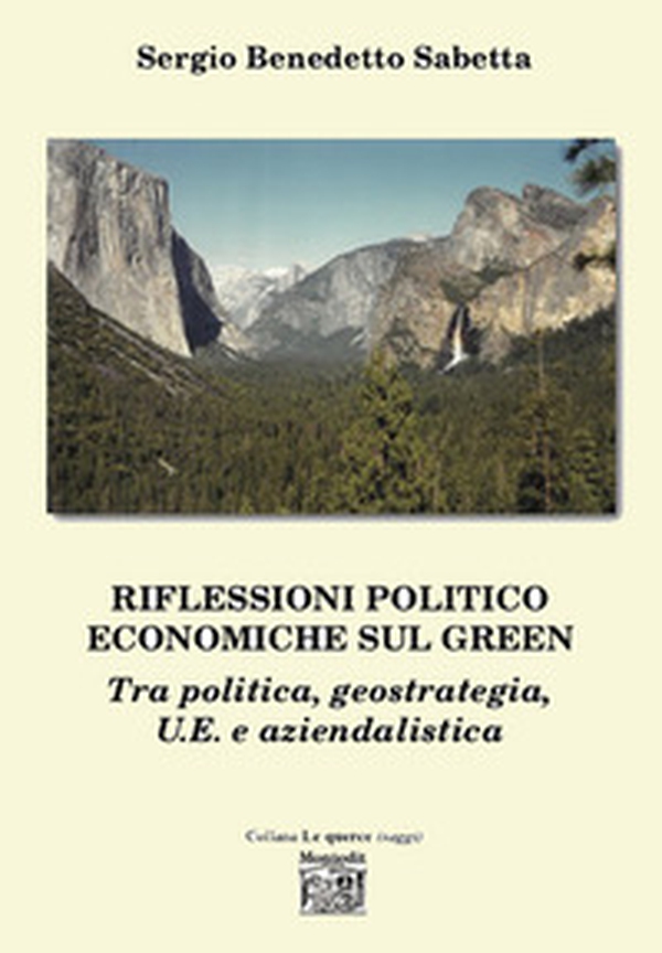 Riflessioni politico economiche sul green tra politica, geostrategia, U.E. e aziendalistica - Librerie.coop Riflessioni politico economiche sul green tra politica, geostrategia, U.E. e aziendalistica - Librerie.coop
