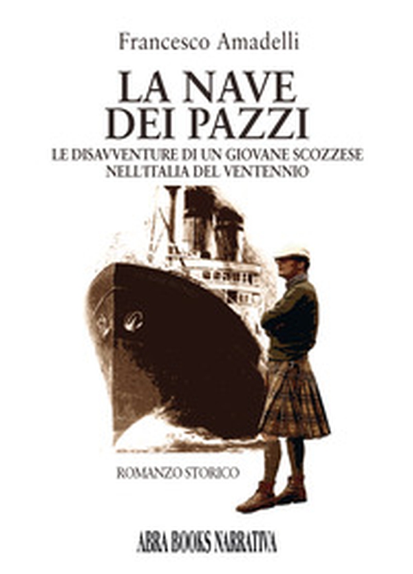 La nave dei pazzi. Le disavventure di un giovane scozzese nell'Italia del ventennio - Librerie.coop La nave dei pazzi. Le disavventure di un giovane scozzese nell'Italia del ventennio - Librerie.coop