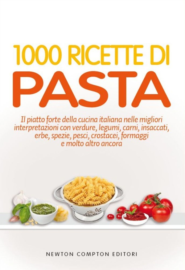 1000 ricette di pasta - Librerie.coop 1000 ricette di pasta - Librerie.coop