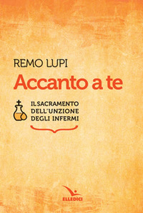 Accanto a te. Il sacramento dell'unzione degli infermi - Librerie.coop Accanto a te. Il sacramento dell'unzione degli infermi - Librerie.coop