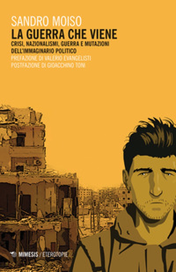 La guerra che viene. Crisi, nazionalismi, guerra e mutazioni dell'immaginario politico - Librerie.coop La guerra che viene. Crisi, nazionalismi, guerra e mutazioni dell'immaginario politico - Librerie.coop