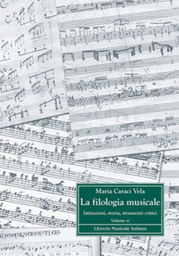 La filologia musicale. Istituzioni, storia, strumenti critici - Vol. 3 - Librerie.coop La filologia musicale. Istituzioni, storia, strumenti critici - Vol. 3 - Librerie.coop