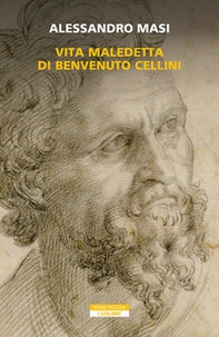 Vita maledetta di Benvenuto Cellini - Librerie.coop