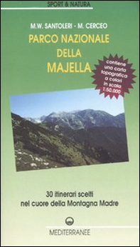 Parco nazionale della Majella. 30 itinerari scelti nel cuore della Montagna madre. Con carta topografica 1:50.000 - Librerie.coop