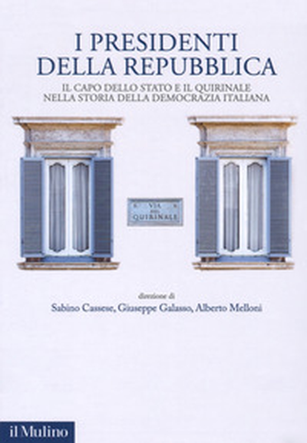 I presidenti della Repubblica. Il capo dello Stato e il Quirinale nella storia della democrazia italiana - Librerie.coop I presidenti della Repubblica. Il capo dello Stato e il Quirinale nella storia della democrazia italiana - Librerie.coop