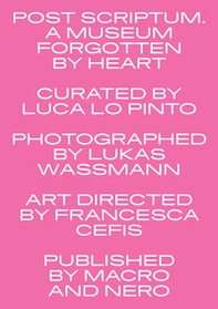 Post scriptum. A museum forgotten by heart - Librerie.coop