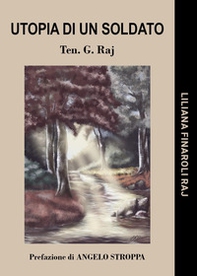 Utopia di un soldato. Ten. G. Raj - Librerie.coop