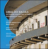 Ubaldo Badas. La colonia marina Dux a Cagliari. Architettura e video - Librerie.coop Ubaldo Badas. La colonia marina Dux a Cagliari. Architettura e video - Librerie.coop
