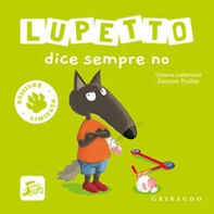 Lupetto dice sempre no. Amico lupo. Ediz. limitata - Librerie.coop