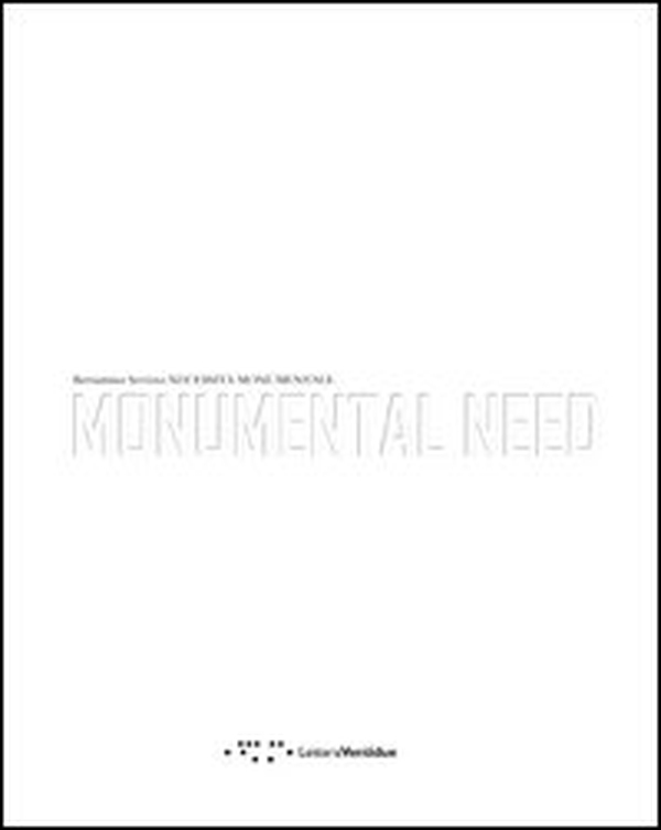 Monumental need-Necessità monumentale - Librerie.coop Monumental need-Necessità monumentale - Librerie.coop
