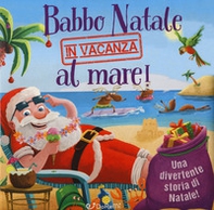 Babbo Natale in vacanza al mare! Luccichini di Natale - Librerie.coop Babbo Natale in vacanza al mare! Luccichini di Natale - Librerie.coop