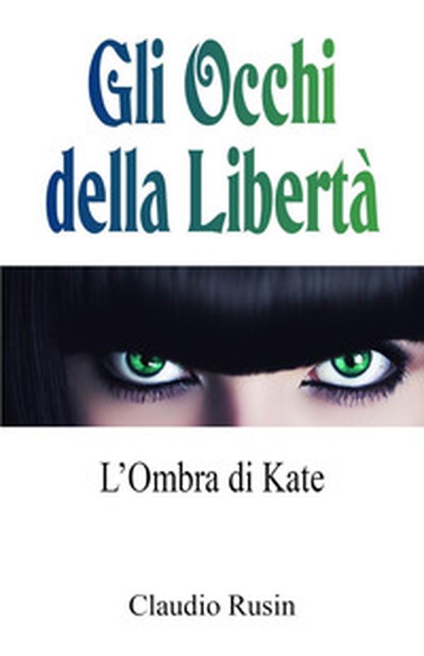 L'ombra di Kate. Gli occhi della libertà - Librerie.coop L'ombra di Kate. Gli occhi della libertà - Librerie.coop
