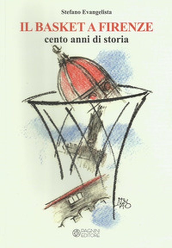 Il basket a Firenze. Cento anni di storia - Librerie.coop Il basket a Firenze. Cento anni di storia - Librerie.coop