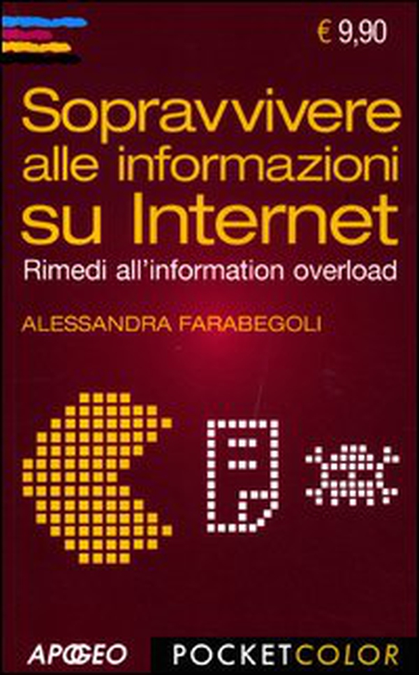 Sopravvivere alle informazioni su internet. Rimedi all'information overload - Librerie.coop Sopravvivere alle informazioni su internet. Rimedi all'information overload - Librerie.coop