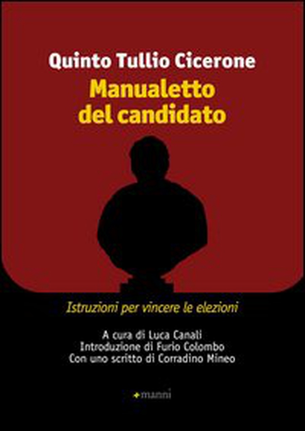 Manualetto del candidato. Istruzioni per vincere le elezioni. Testo originale a fronte - Librerie.coop Manualetto del candidato. Istruzioni per vincere le elezioni. Testo originale a fronte - Librerie.coop