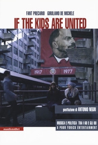 If the kids are united. Musica e politica tra i Sessanta e gli Ottanta - Librerie.coop If the kids are united. Musica e politica tra i Sessanta e gli Ottanta - Librerie.coop
