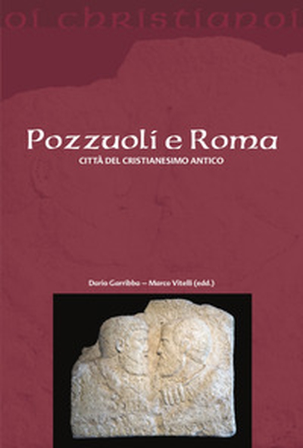 Pozzuoli e Roma. Città del cristianesimo antico - Librerie.coop Pozzuoli e Roma. Città del cristianesimo antico - Librerie.coop