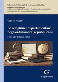 Lo scioglimento parlamentare negli ordinamenti repubblicani - Librerie.coop