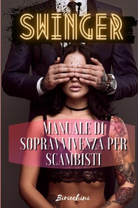 Swinger. Manuale di sopravvivenza per scambisti - Librerie.coop