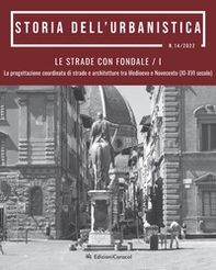 Storia dell'urbanistica. Le strade con fondale. La progettazione coordinata di strade e architetture tra Medioevo e Novecento (XI-XVI secolo) - Librerie.coop