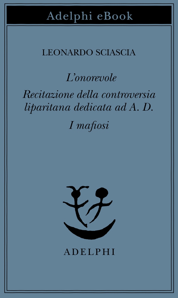 L’onorevole - Recitazione della controversia liparitana dedicata ad A. D. - I mafiosi - Librerie.coop L’onorevole - Recitazione della controversia liparitana dedicata ad A. D. - I mafiosi - Librerie.coop