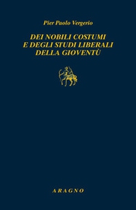 Dei nobili costumi e degli studi liberali della gioventù - Librerie.coop