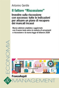 Il fattore «Riscossione». Investire sulla riscossione con successo: tutte le indicazioni per attuare un piano di recupero dei mancati incassi - Librerie.coop