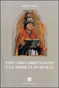 Papa Gregorio Magno e la nobiltà in Sicilia - Librerie.coop