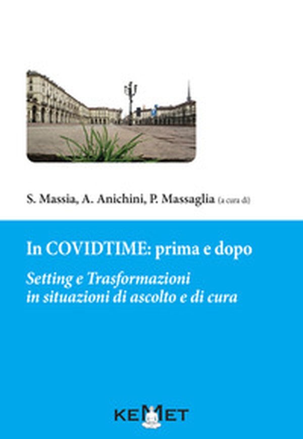 In Covidtime: prima e dopo. Setting e trasformazioni in situazioni di ascolto e cura - Librerie.coop In Covidtime: prima e dopo. Setting e trasformazioni in situazioni di ascolto e cura - Librerie.coop