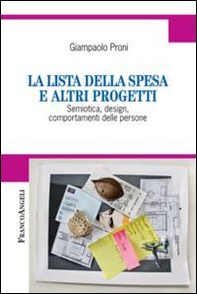 La lista della spesa e altri progetti. Semiotica, design, comportamenti delle persone - Librerie.coop