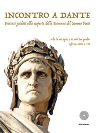 Incontro a Dante. Percorsi guidati alla scoperta della Ravenna del sommo poeta - Librerie.coop Incontro a Dante. Percorsi guidati alla scoperta della Ravenna del sommo poeta - Librerie.coop