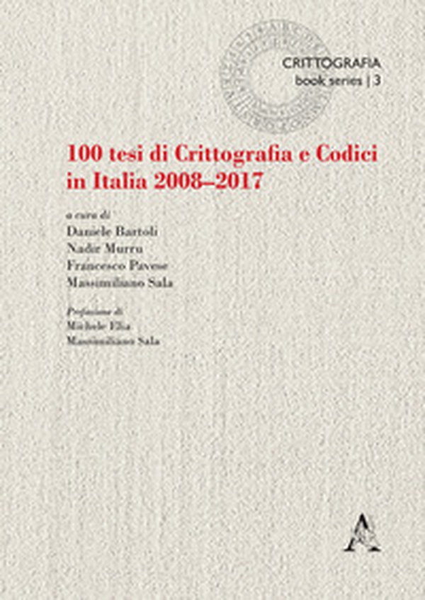 100 tesi di crittografia e codici in Italia. 2008-2017 - Librerie.coop 100 tesi di crittografia e codici in Italia. 2008-2017 - Librerie.coop