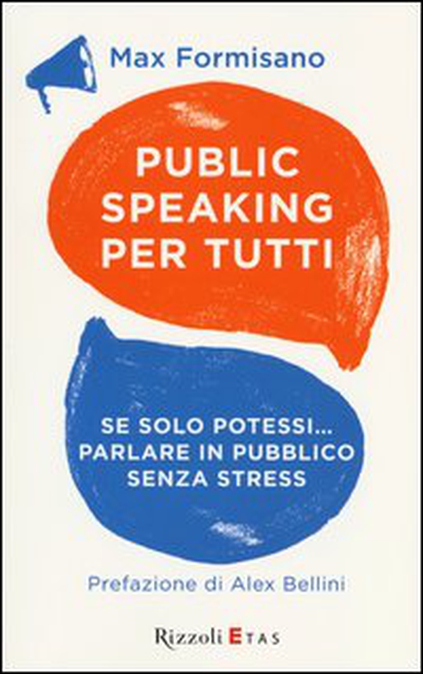 Public speaking per tutti. Se solo potessi... parlare in pubblico senza stress - Librerie.coop Public speaking per tutti. Se solo potessi... parlare in pubblico senza stress - Librerie.coop