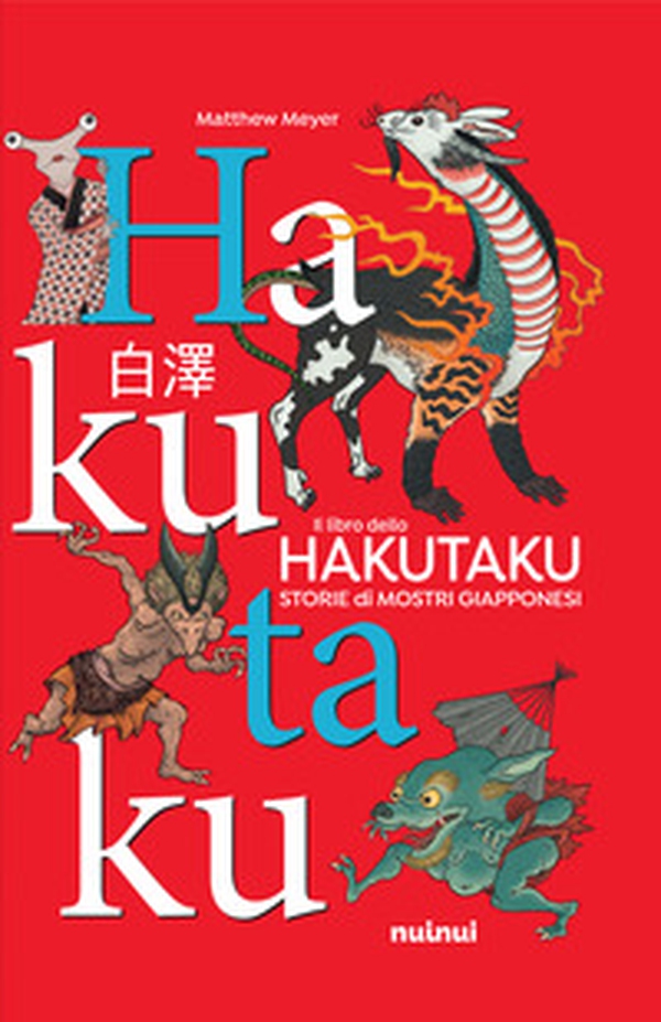 Il libro dello Hakutaku. Storie di mostri giapponesi - Librerie.coop Il libro dello Hakutaku. Storie di mostri giapponesi - Librerie.coop