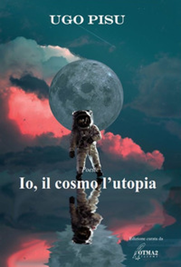 Io, il cosmo l'utopia - Librerie.coop Io, il cosmo l'utopia - Librerie.coop