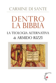 Dentro la Bibbia. La teologia alternativa di Armido Rizzi - Librerie.coop Dentro la Bibbia. La teologia alternativa di Armido Rizzi - Librerie.coop