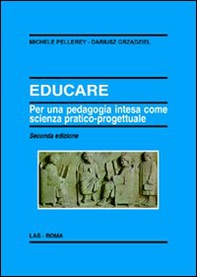 Educare. Per una pedagogia intesa come scienza pratico-progettuale - Librerie.coop Educare. Per una pedagogia intesa come scienza pratico-progettuale - Librerie.coop