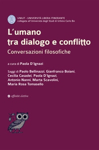 L'umano tra dialogo e conflitto. Conversazioni filosofiche - Librerie.coop