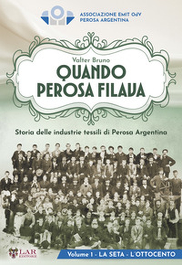 Quando Perosa filava. Storia delle industrie tessili di Perosa Argentina - Librerie.coop Quando Perosa filava. Storia delle industrie tessili di Perosa Argentina - Librerie.coop
