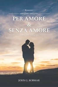 Per amore & senza amore - Librerie.coop