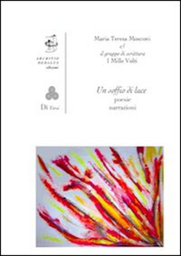 Un soffio di luce. Poesie narrazioni - Librerie.coop Un soffio di luce. Poesie narrazioni - Librerie.coop