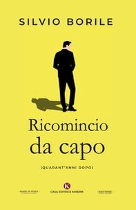 Ricomincio da capo. (Quarant'anni dopo) - Librerie.coop