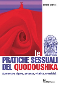 Le pratiche sessuali del Quodoushka. Aumentare vigore, potenza, vitalità, creatività - Librerie.coop