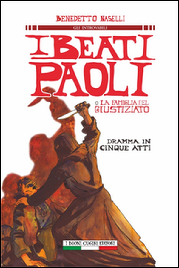 I Beati Paoli o la famiglia del giustiziato. Dramma in cinque atti - Librerie.coop I Beati Paoli o la famiglia del giustiziato. Dramma in cinque atti - Librerie.coop